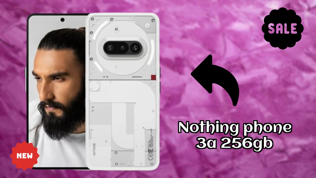 Should You Buy Nothing Phone 3a 256GB in 2026? Expert Opinion