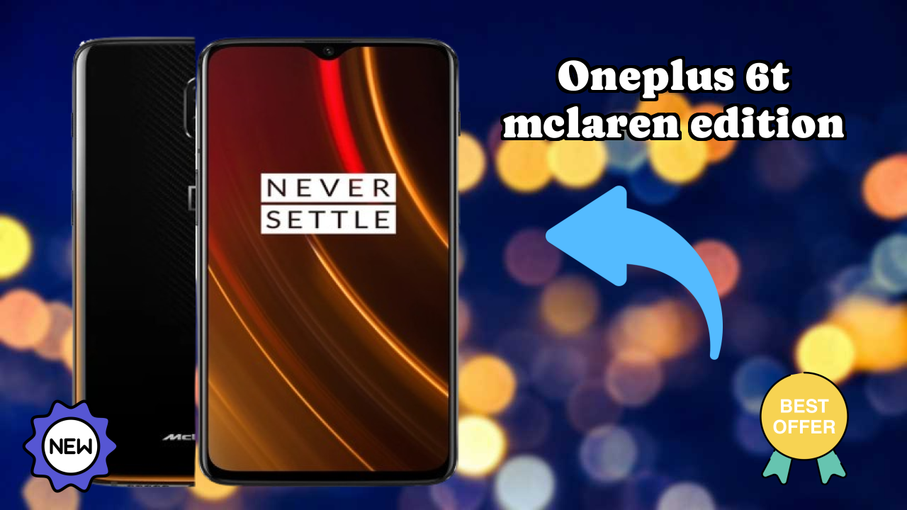 What Makes OnePlus 6T McLaren Edition Stand Out in 2026?

