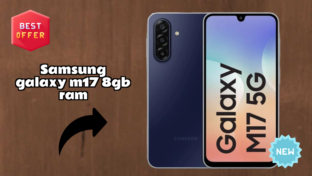 Samsung Galaxy M17 8GB RAM at ₹15,999 - Best Deal Right Now