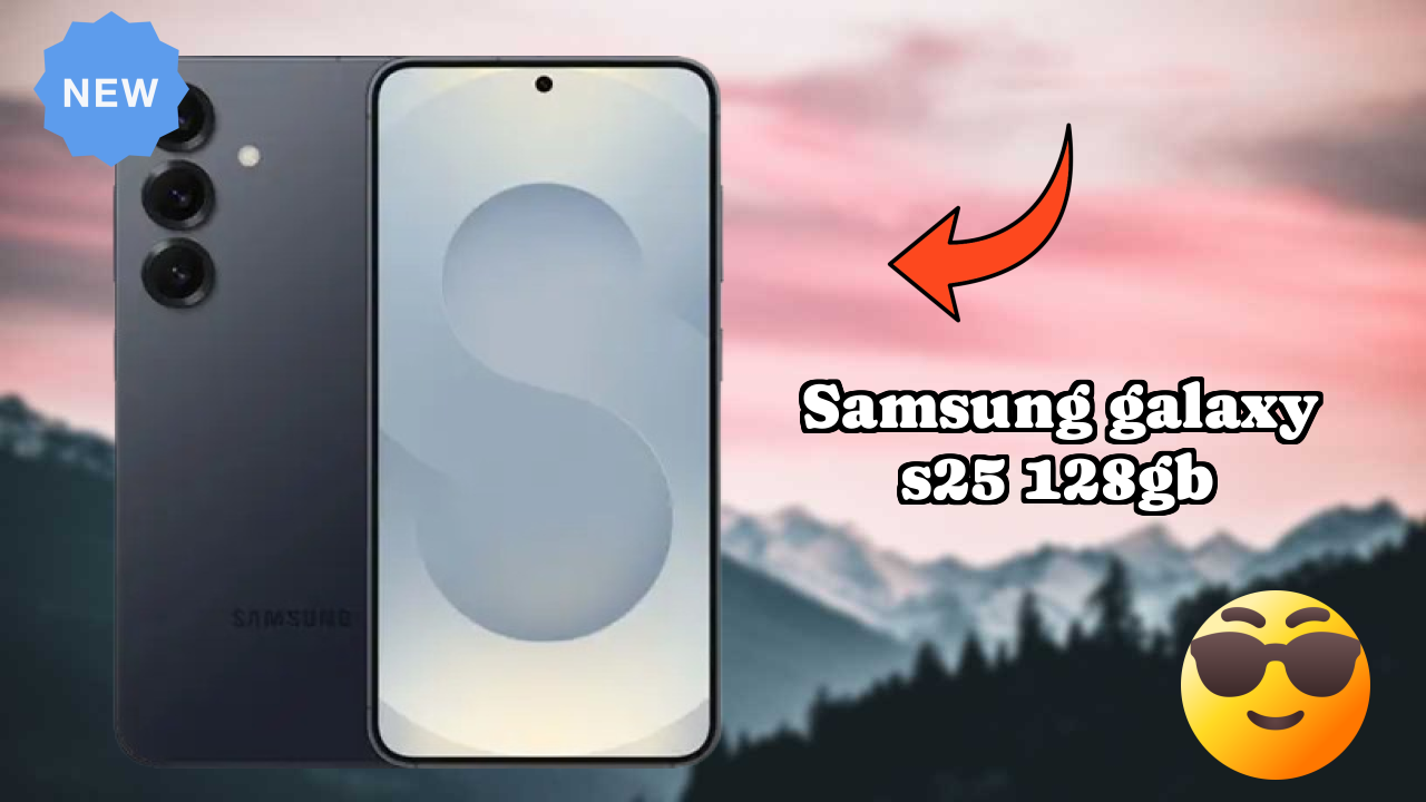 Samsung Galaxy S25 128GB 2026 Feature Breakdown – Full Deep Dive
